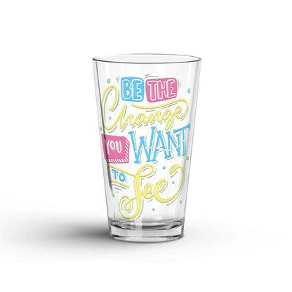 Be The Change You Want To See transparent Tumbler Glass being shown in a white background