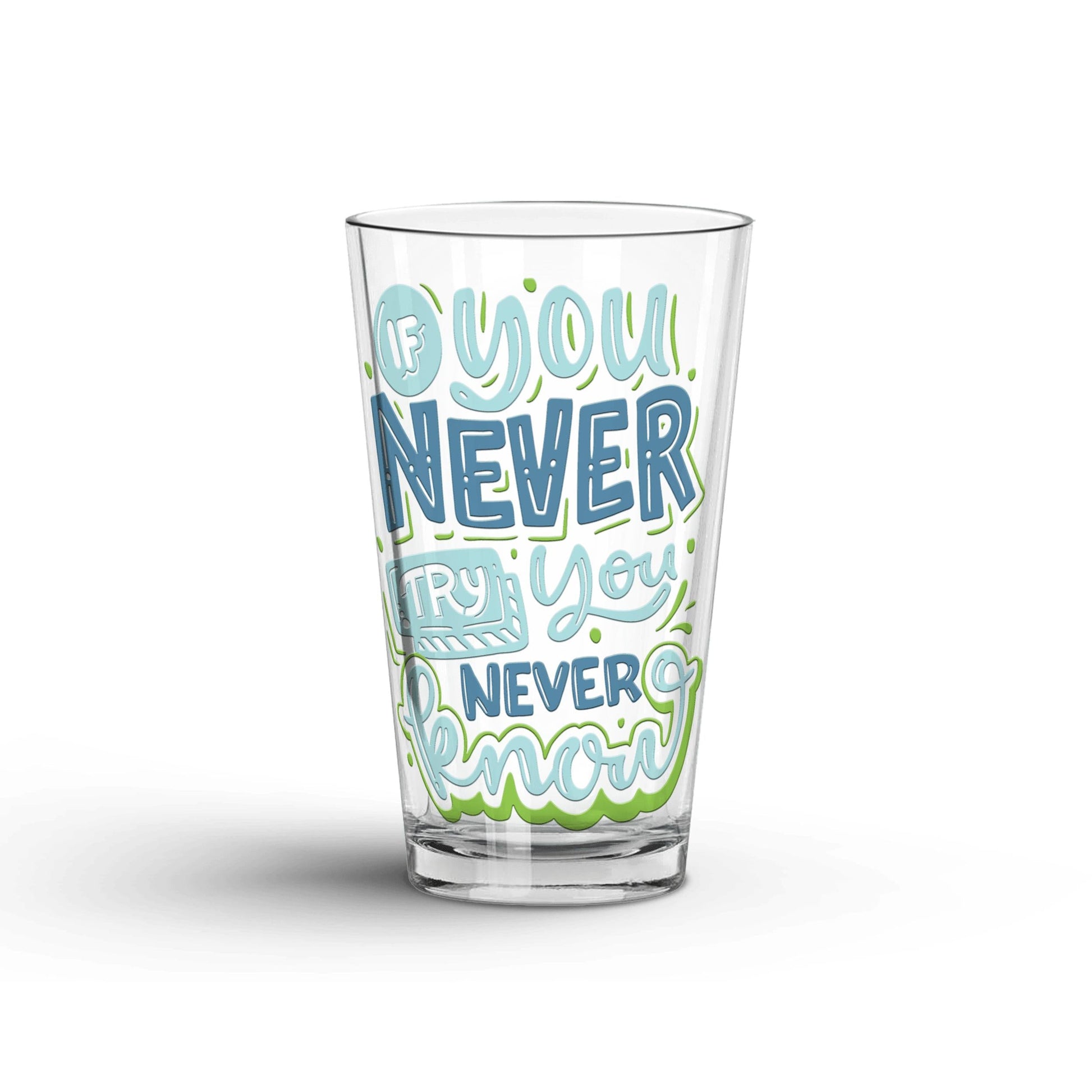 if You Never Try You Never Know transparent Tumbler Glass being shown in a white background