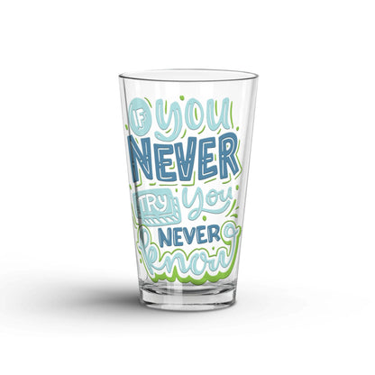 if You Never Try You Never Know transparent Tumbler Glass being shown in a white background